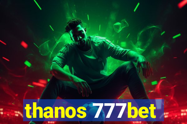 thanos 777bet